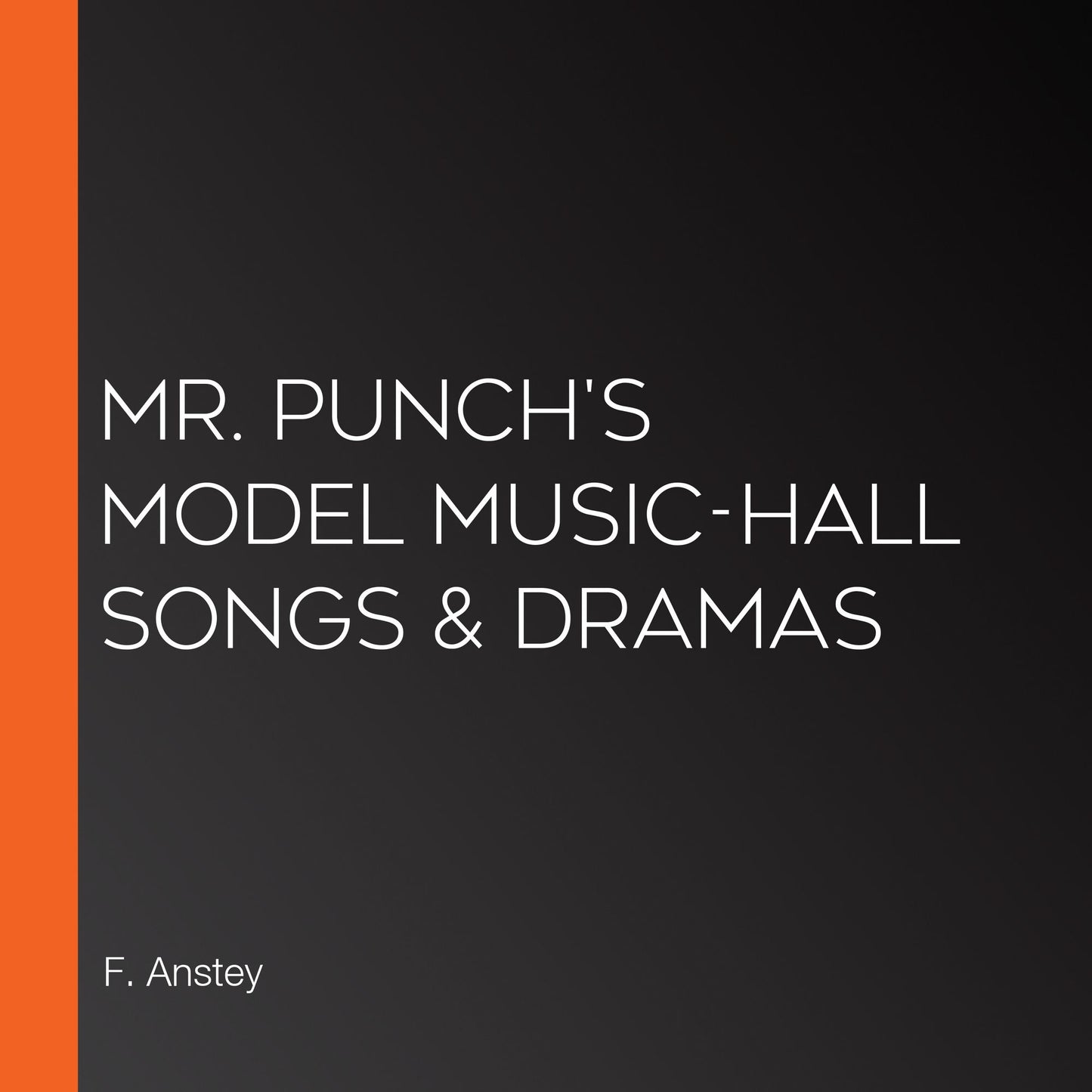 Mr. Punch's Model Music-hall Songs & Dramas