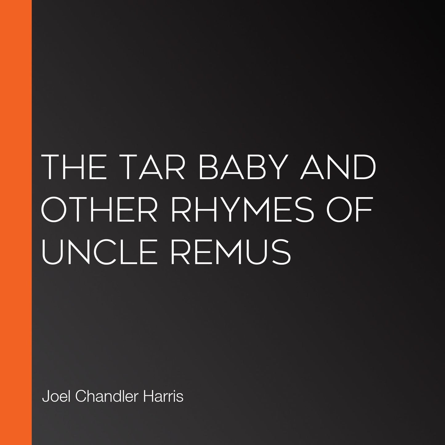 The Tar Baby and Other Rhymes of Uncle Remus
