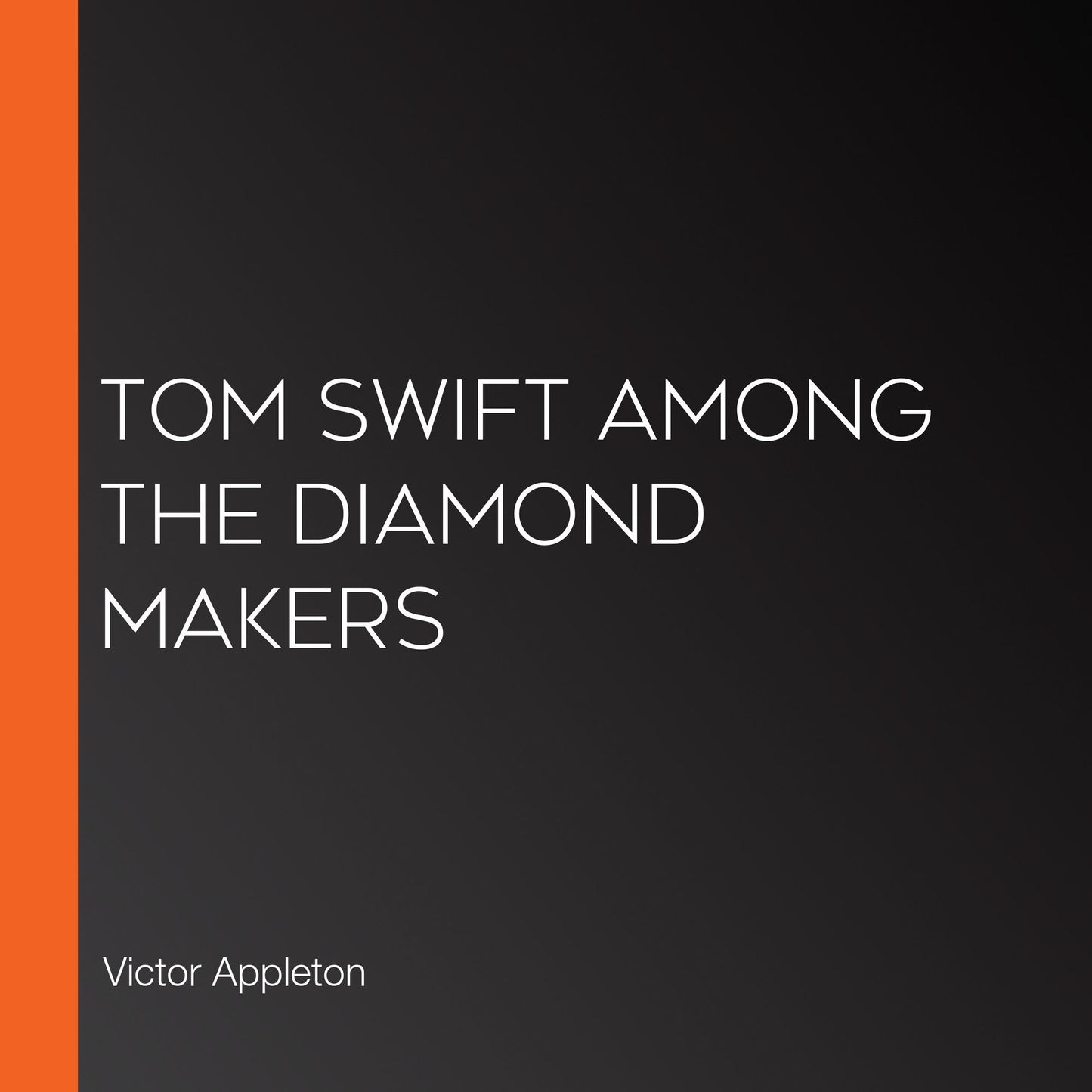 Tom Swift Among the Diamond Makers