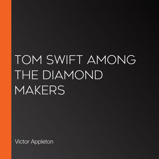 Tom Swift Among the Diamond Makers