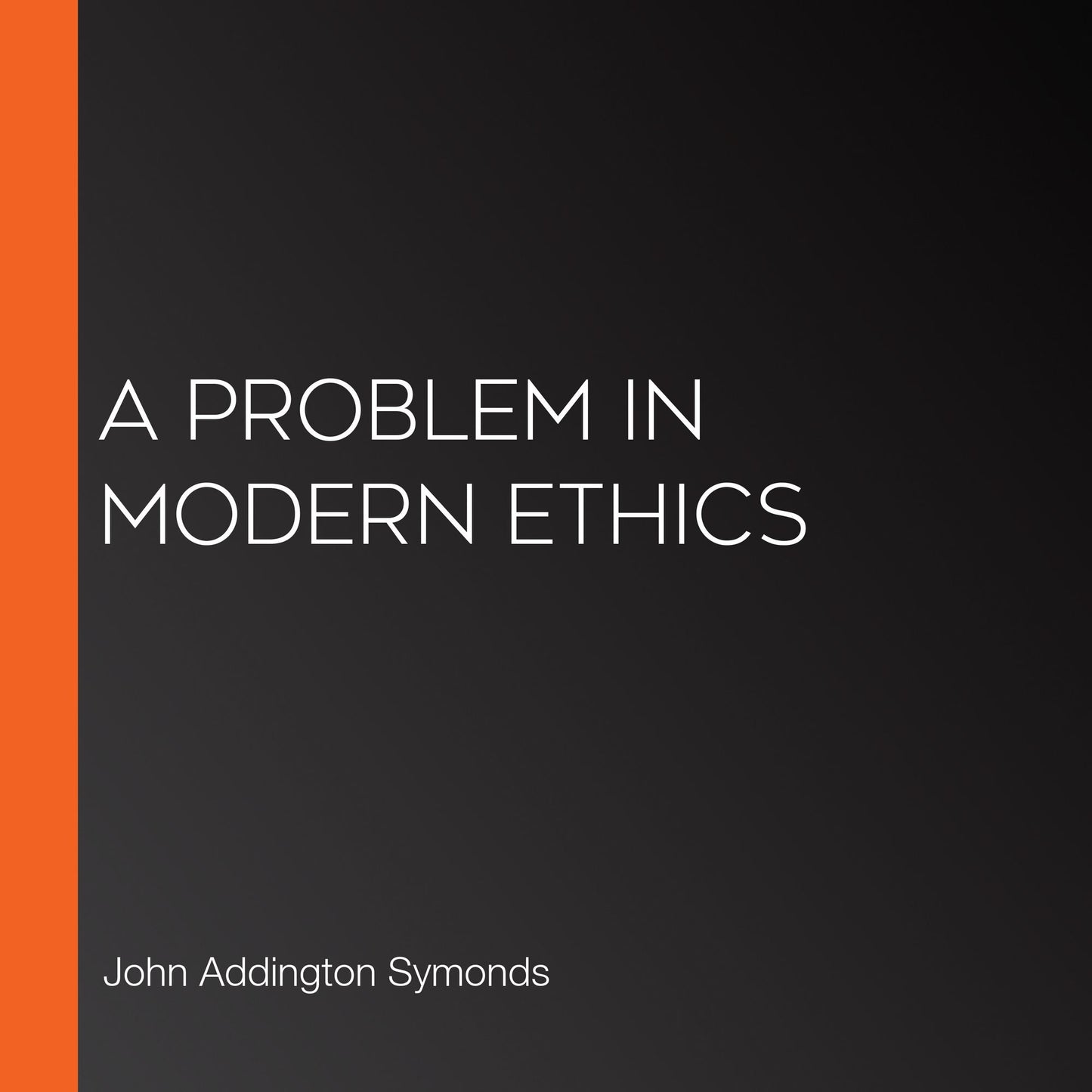 A Problem in Modern Ethics