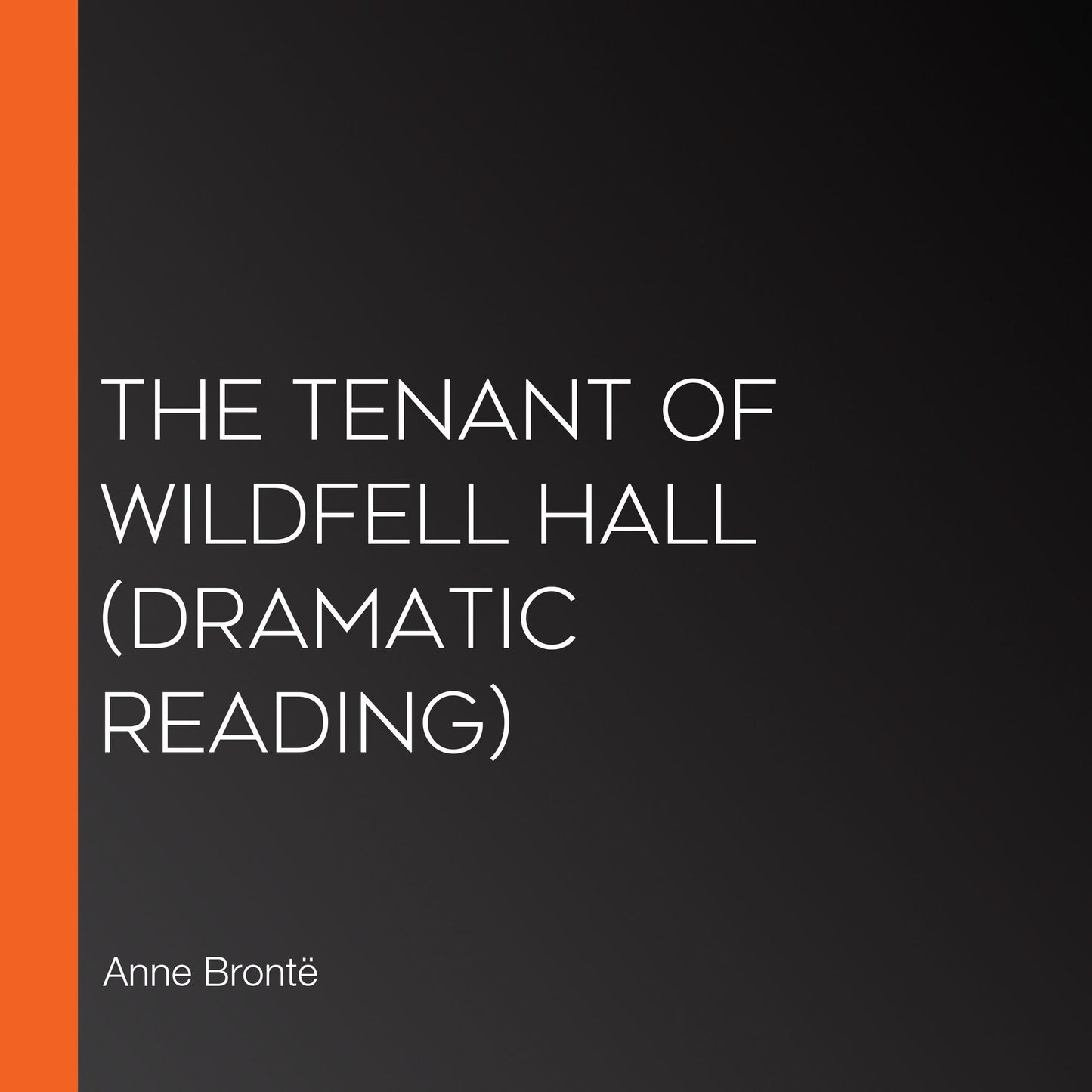Tenant of Wildfell Hall, The (dramatic reading)