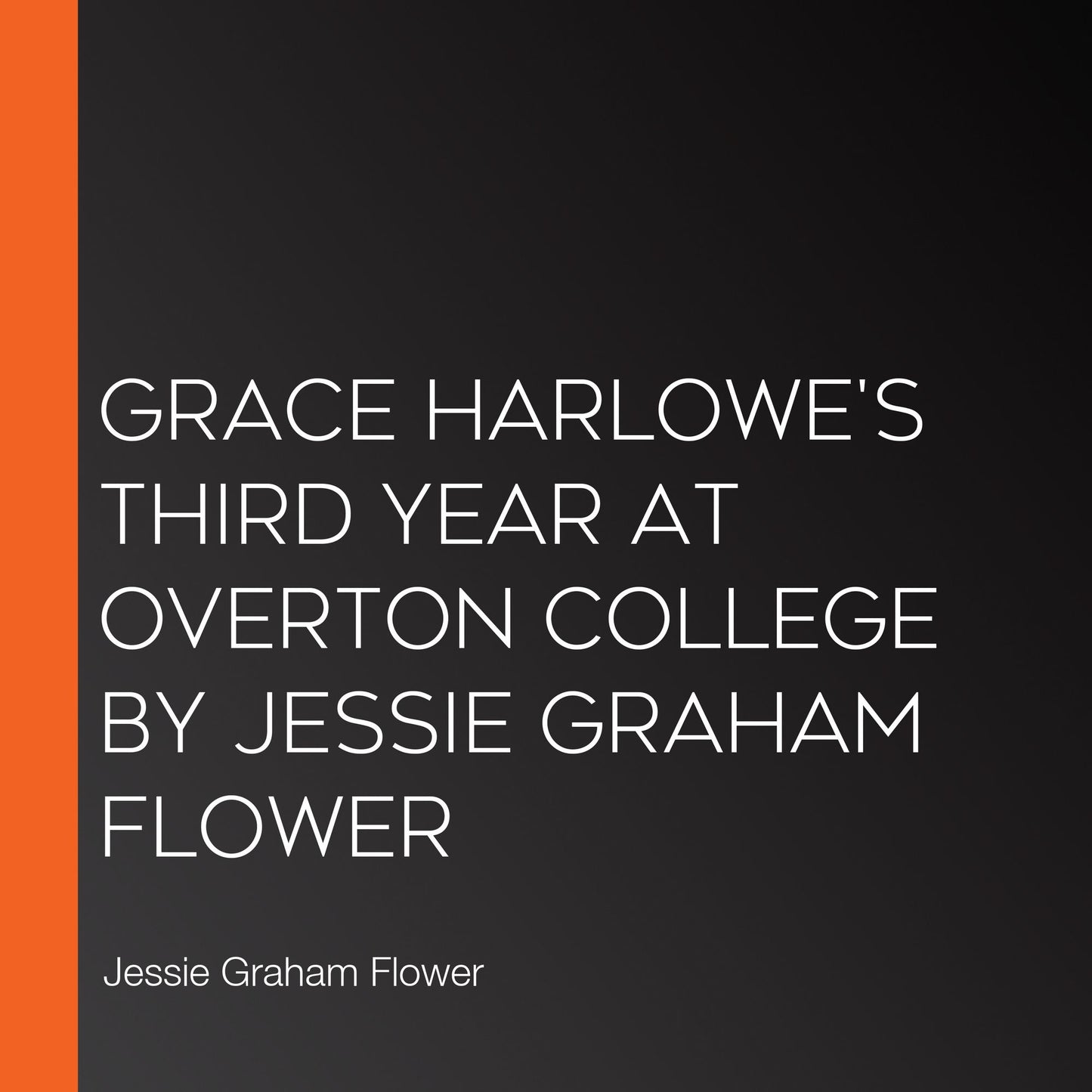 Grace Harlowe's Third Year at Overton College by Jessie Graham Flower