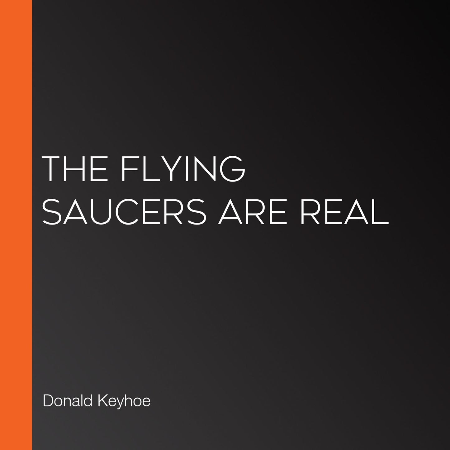 The Flying Saucers are Real