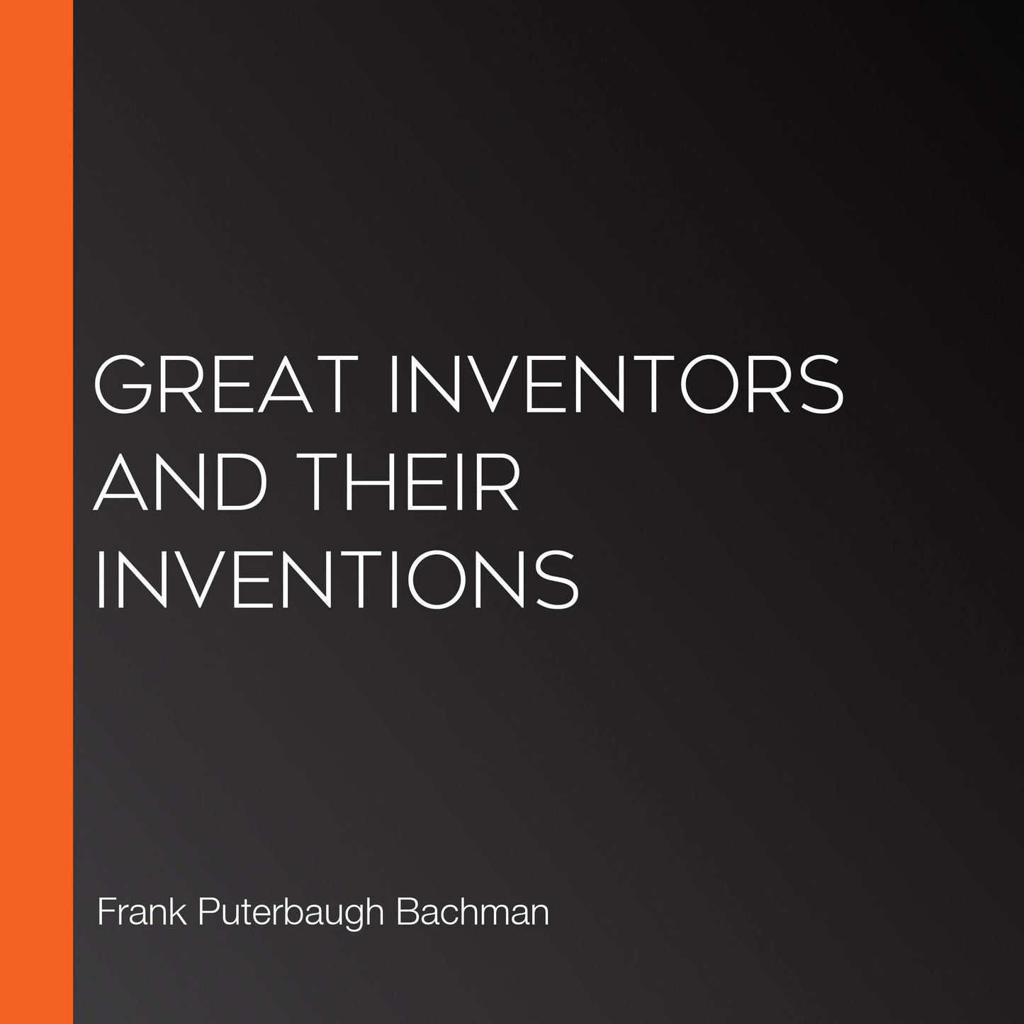 Great Inventors and Their Inventions