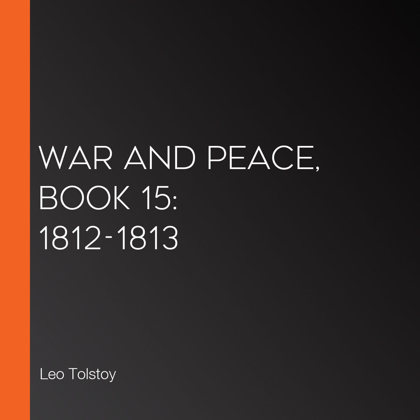 War and Peace, Book 15: 1812-1813