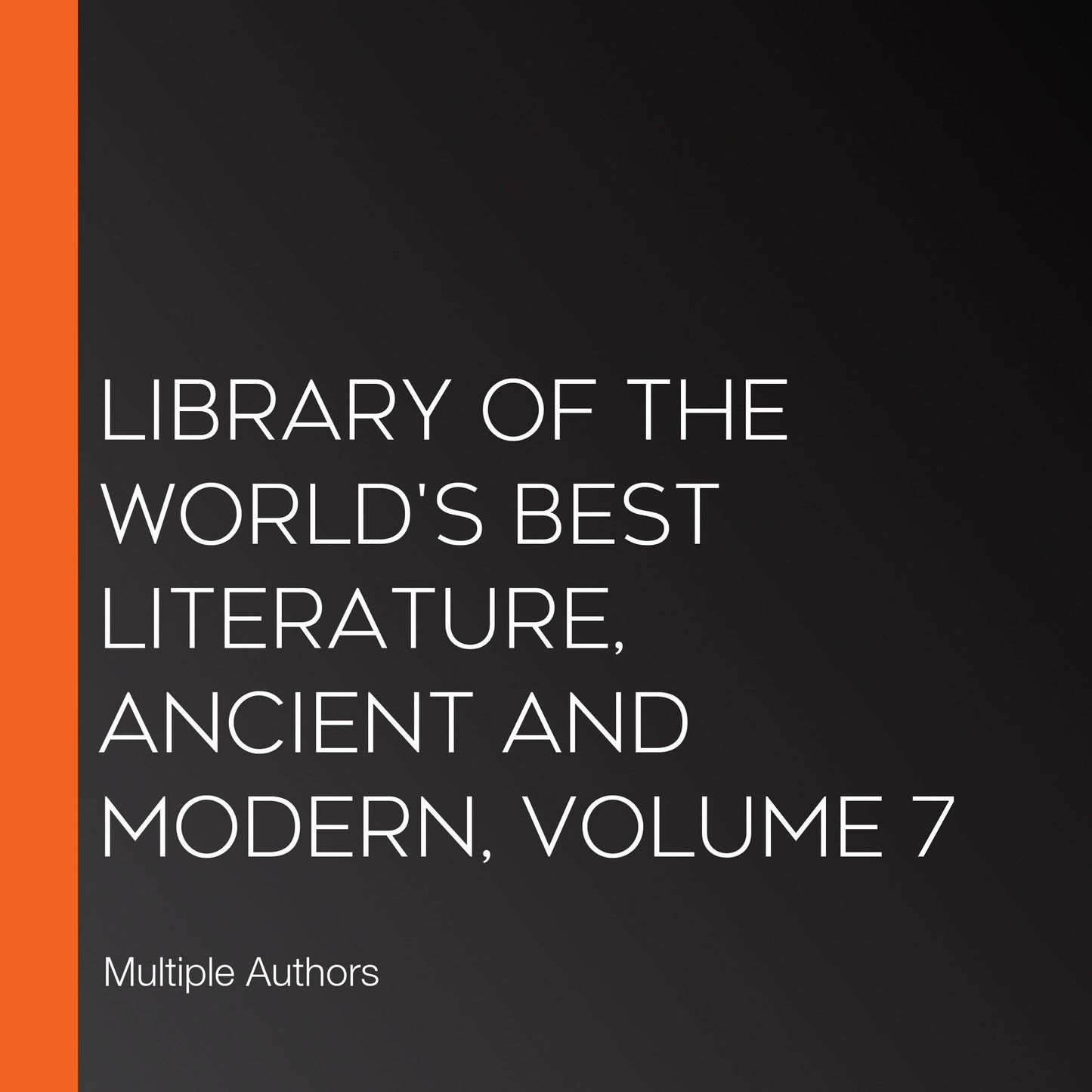 Library of the World's Best Literature, Ancient and Modern, volume 7