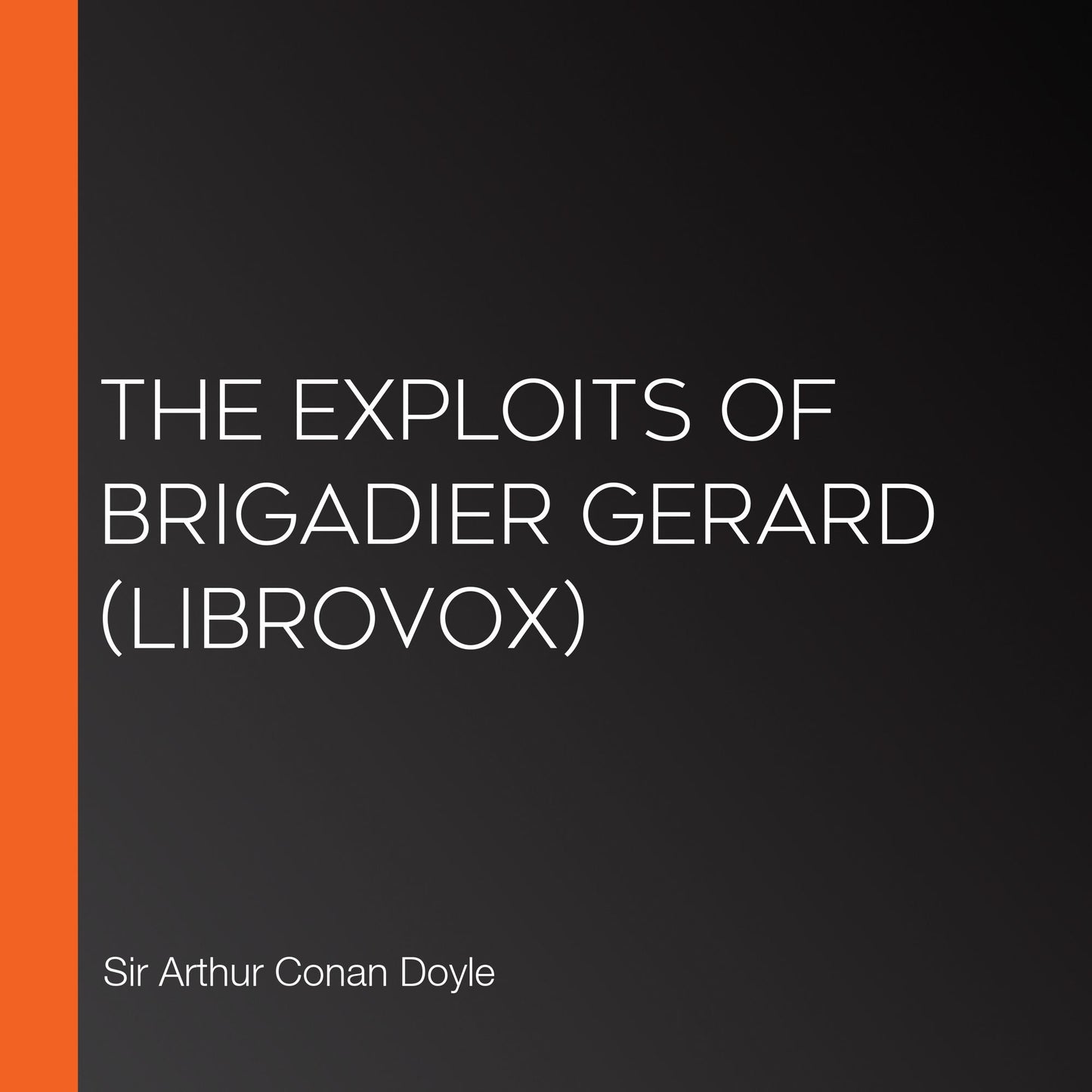 Exploits of Brigadier Gerard, The (Librovox)