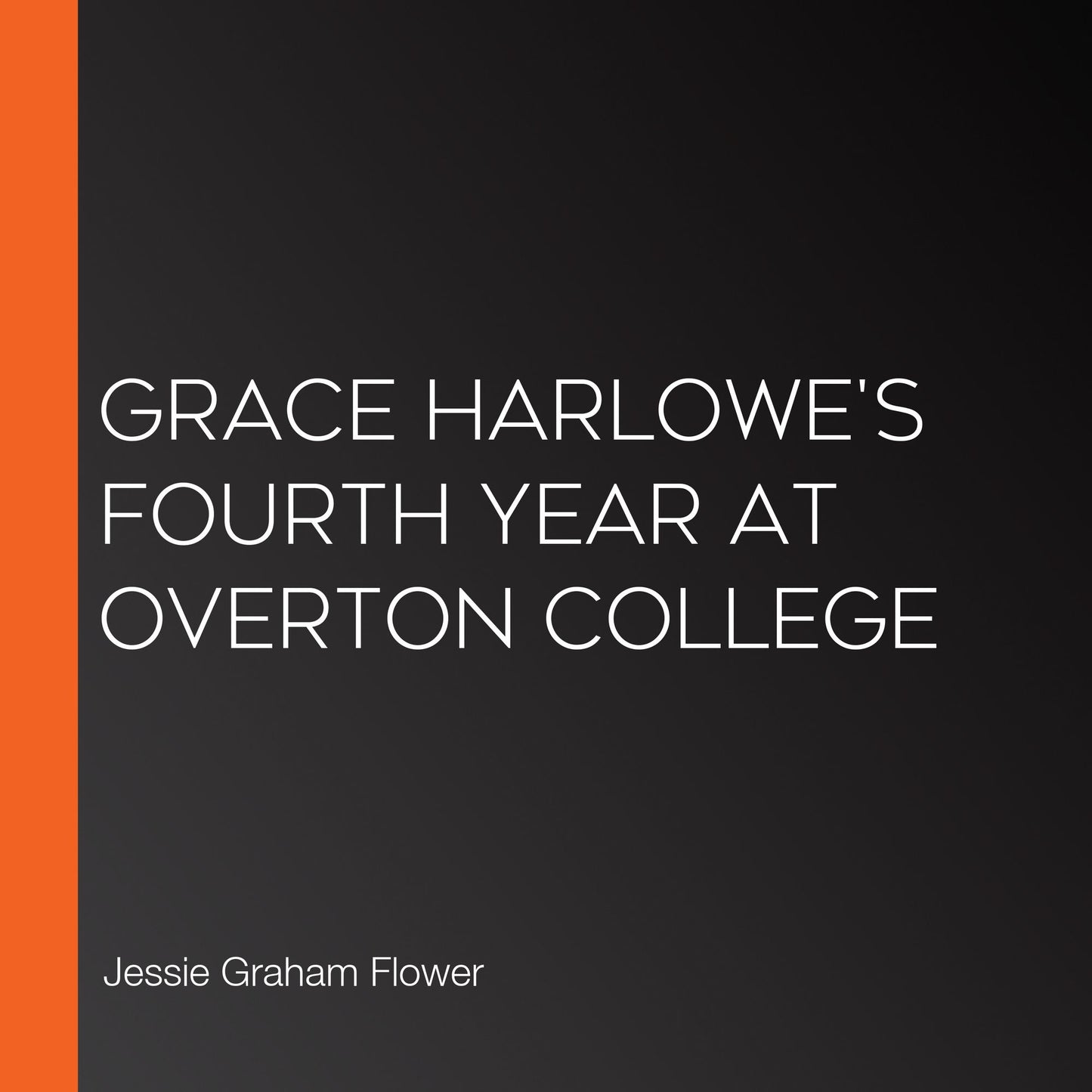 Grace Harlowe's Fourth Year at Overton College
