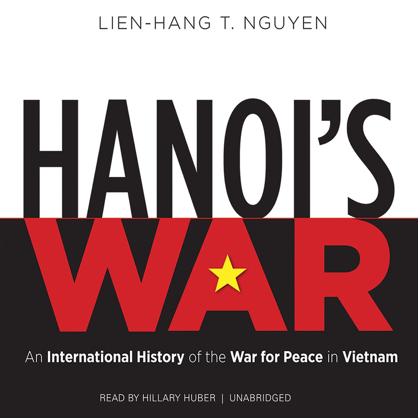 Hanoi's War: An International History of the War for Peace in Vietnam