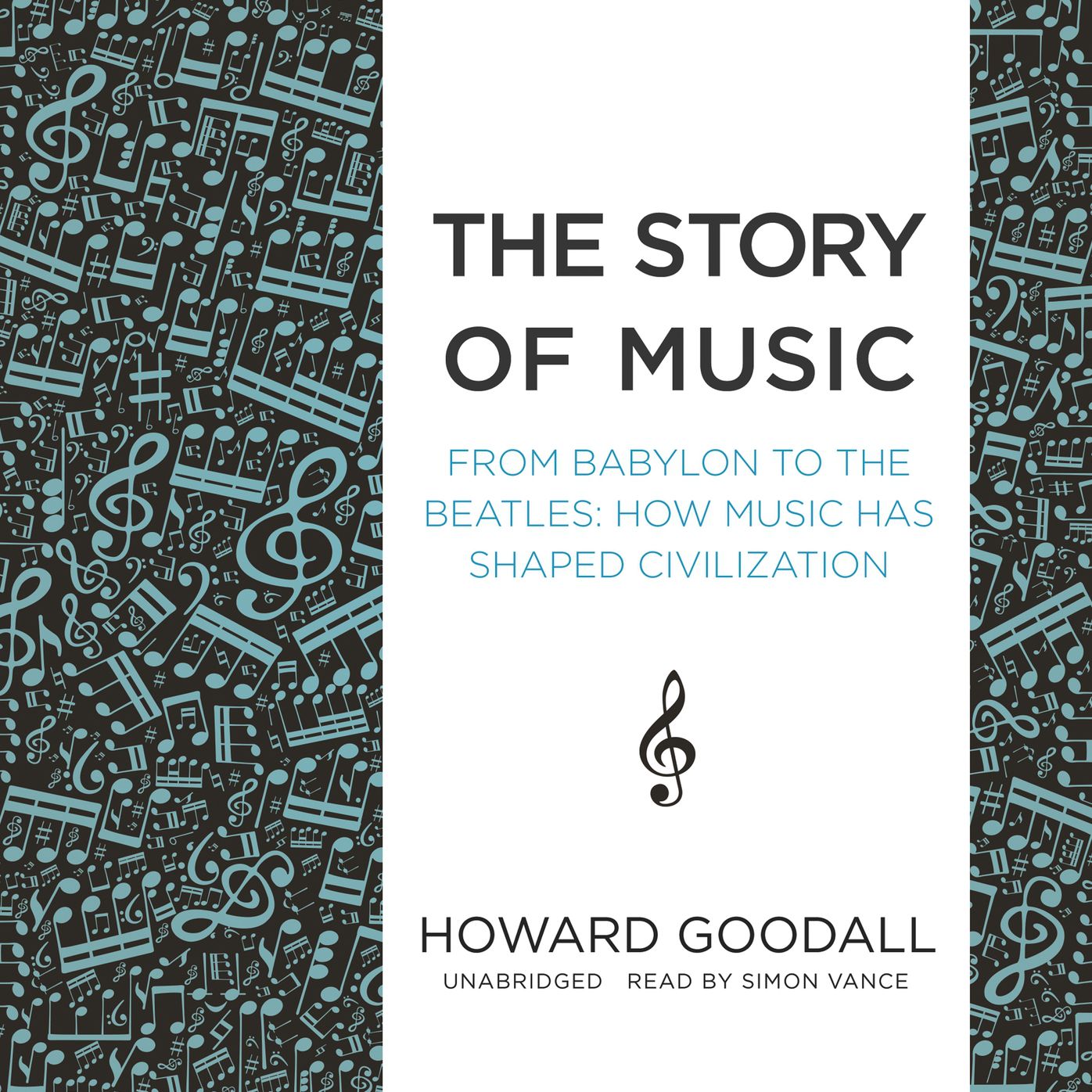 The Story of Music: From Babylon to the Beatles; How Music Has Shaped Civilization