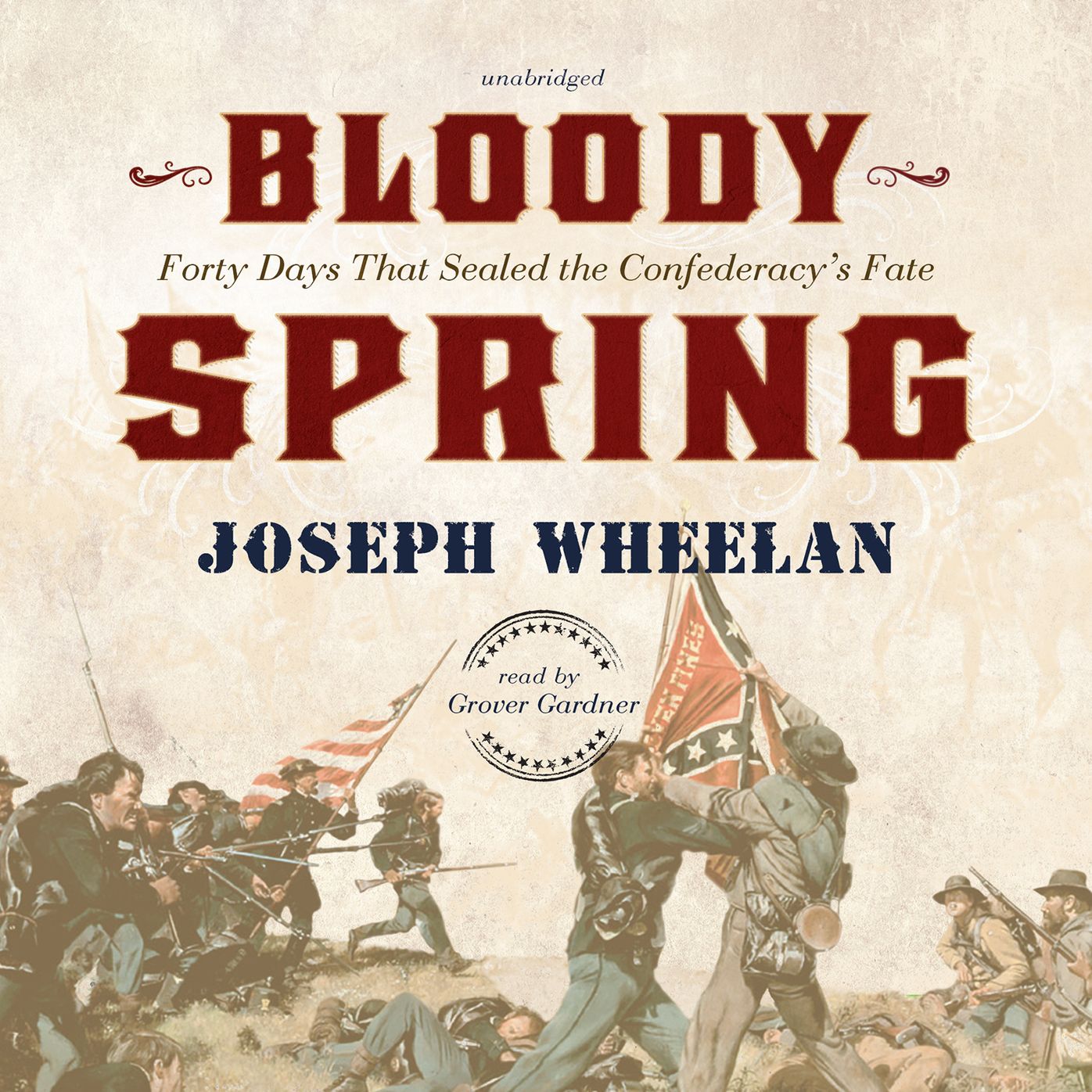 Bloody Spring: Forty Days that Sealed the Confederacy's Fate