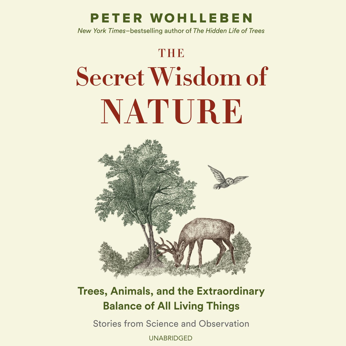 The Secret Wisdom of Nature: Trees, Animals, and the Extraordinary Balance of All Living Things-Stories from Science and Observation