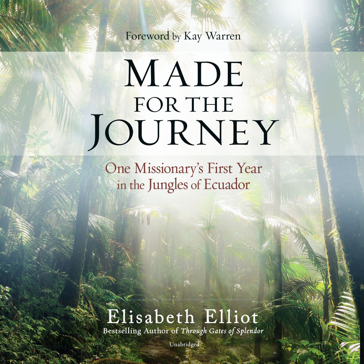 Made for the Journey: One Missionary's First Year in the Jungles of Ecuador