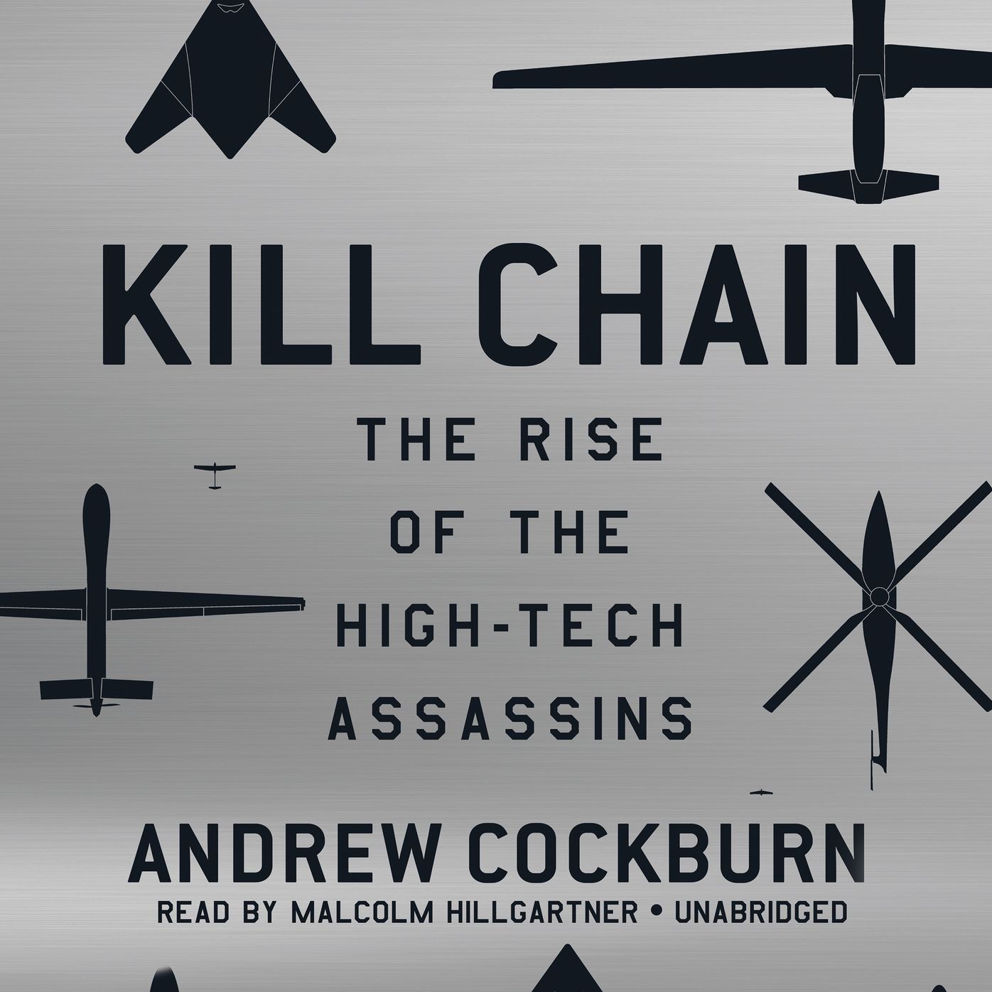 Kill Chain: The Rise of the High-Tech Assassins