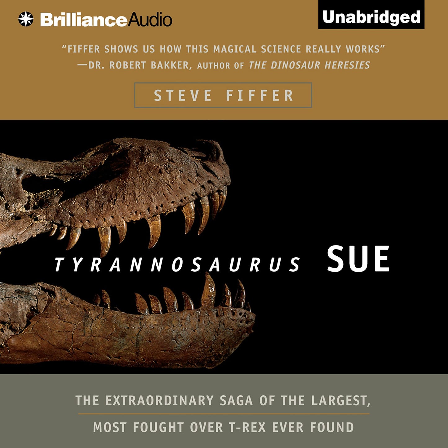 Tyrannosaurus Sue: The Extraordinary Saga of the Largest, Most Fought Over T-Rex Ever Found