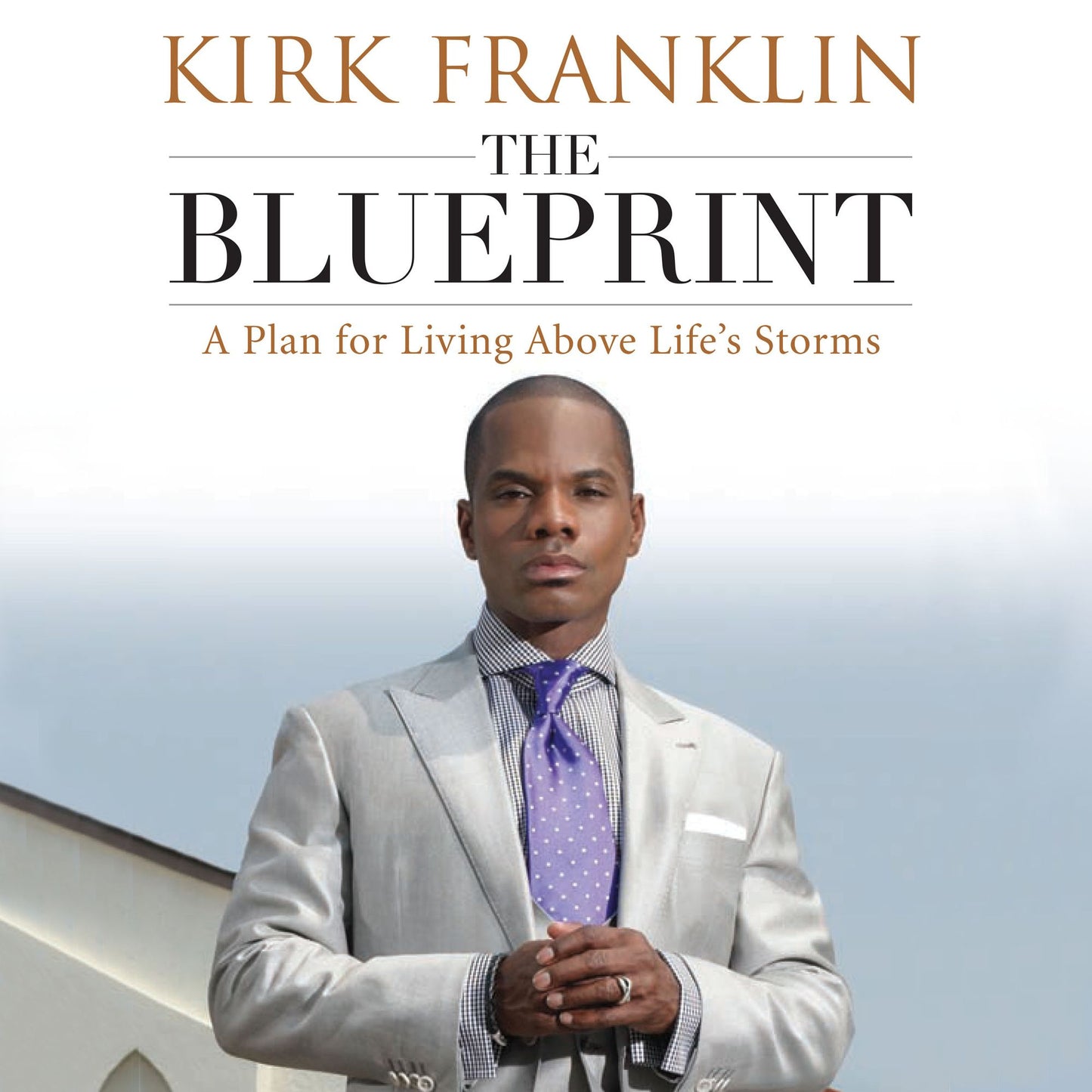 The Blueprint: A Plan for Living Above Life's Storms