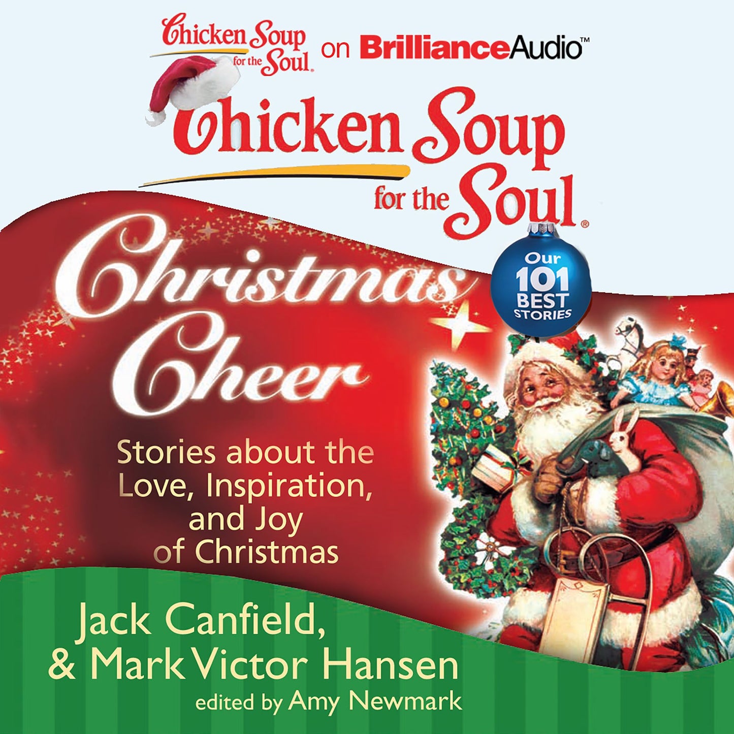 Chicken Soup for the Soul: Christmas Cheer: 101 Stories about the Love, Inspiration, and Joy of Christmas