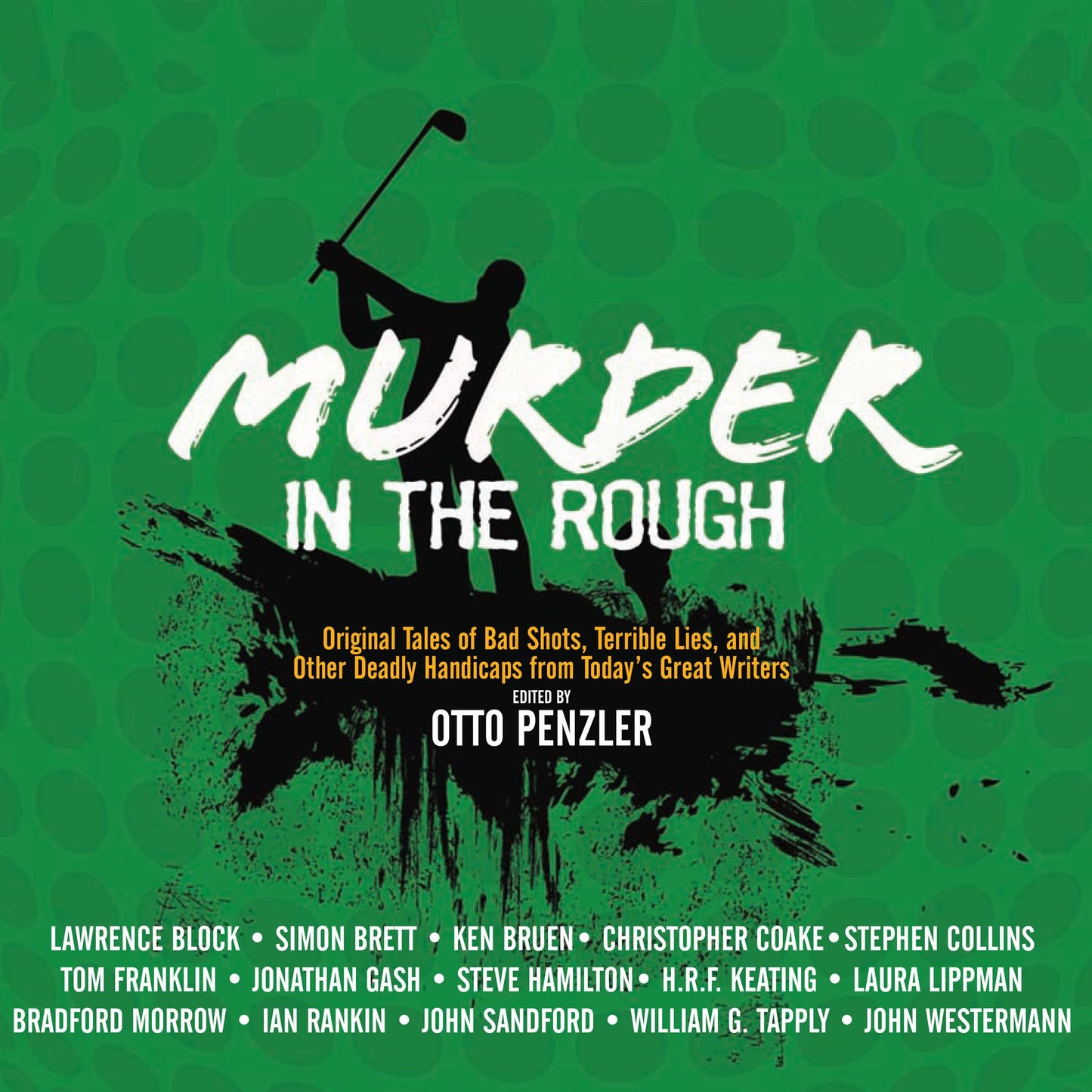 Murder in the Rough: Original Tales of Bad Shots, Terrible Lies, and Other Deadly Handicaps from Today's Great Writers