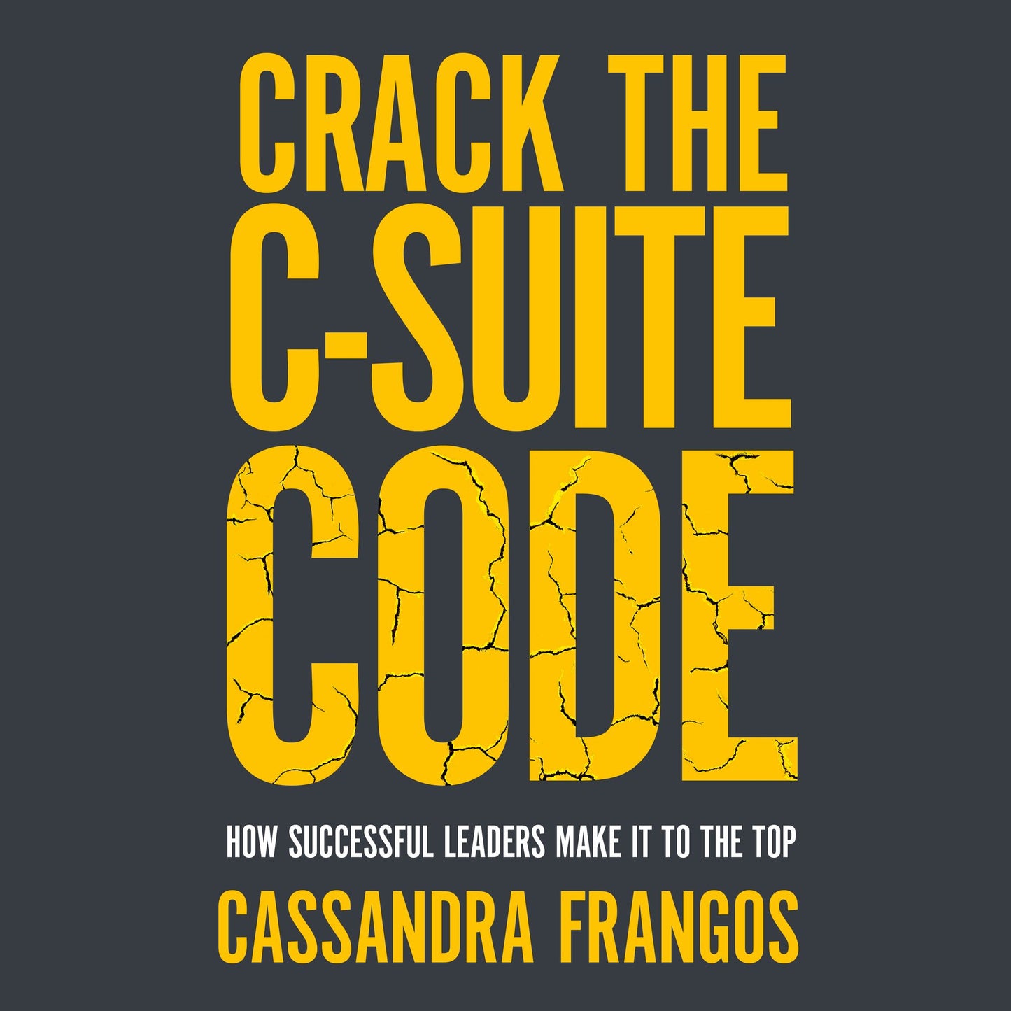 Crack the C-Suite Code: How Successful Leaders Make It to the Top