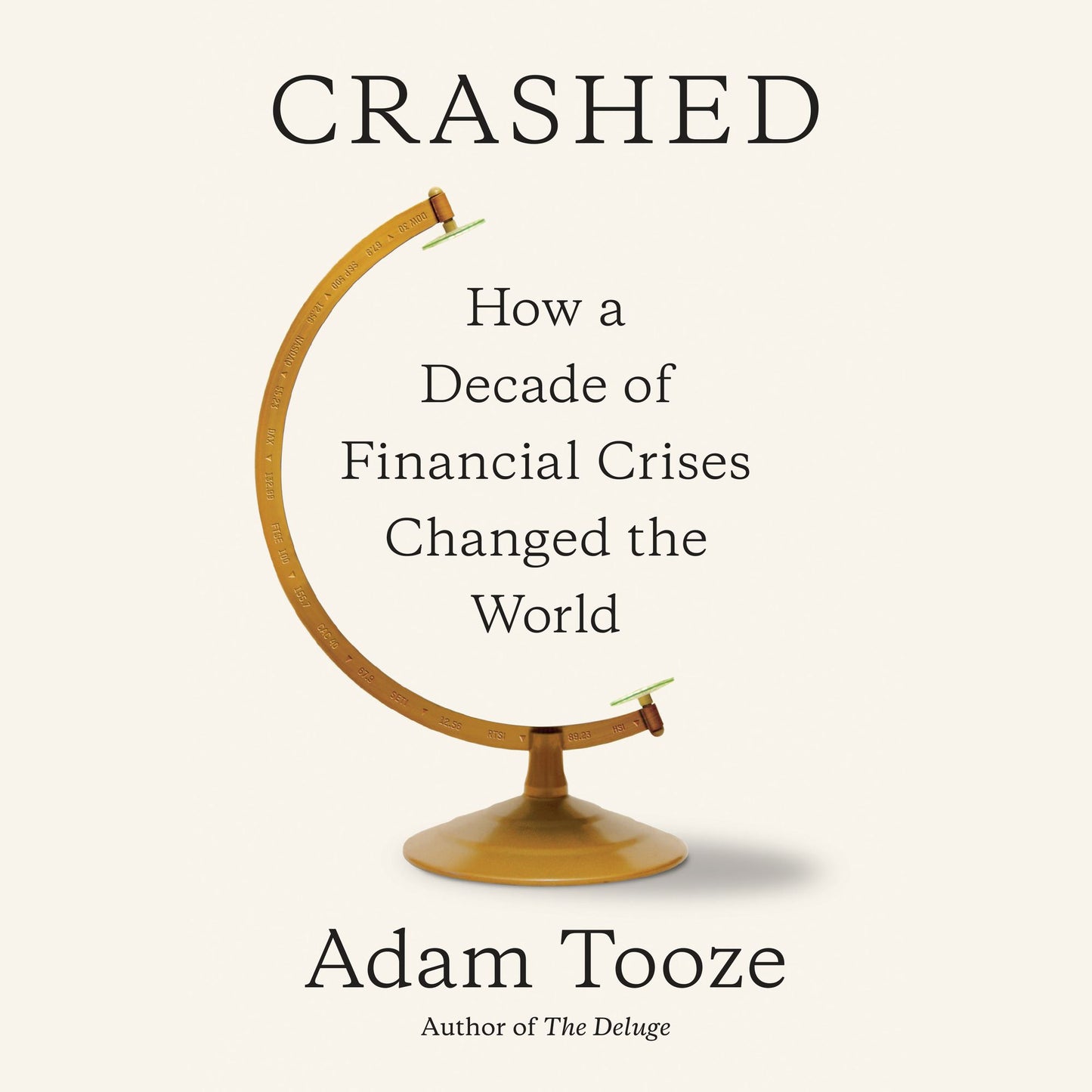 Crashed: How a Decade of Financial Crises Changed the World