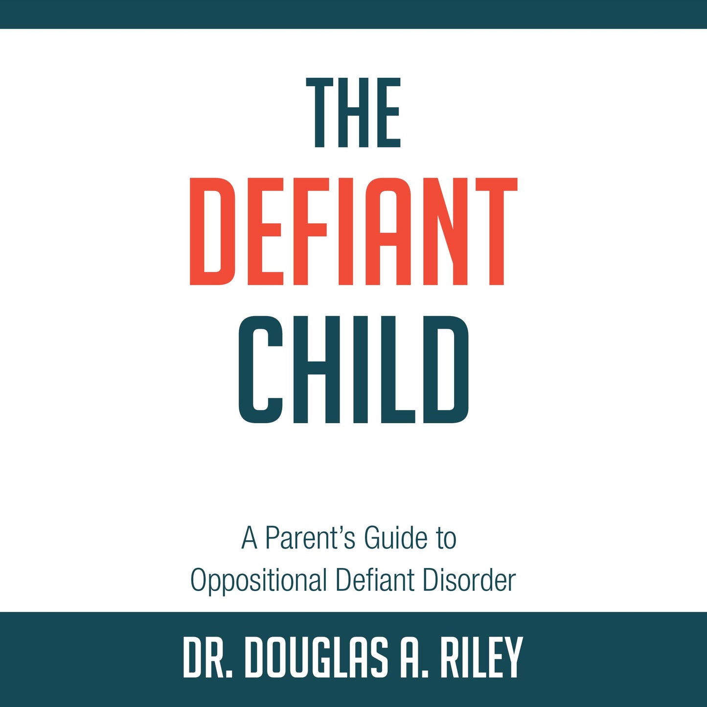 The Defiant Child: A Parent's Guide to Oppositional Defiant Disorder