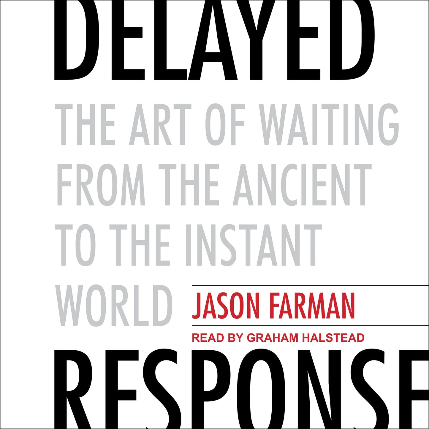 Delayed Response: The Art of Waiting from the Ancient to the Instant World