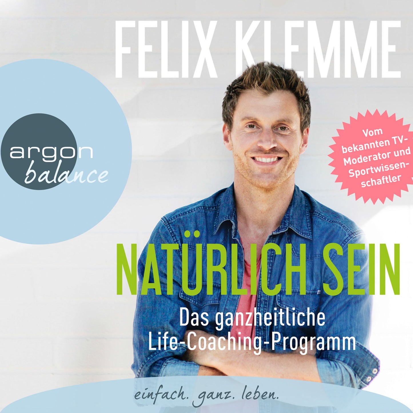 Natürlich sein - Das ganzheitliche Life-Coaching-Programm (Gekürzte Fassung) (Abridged)