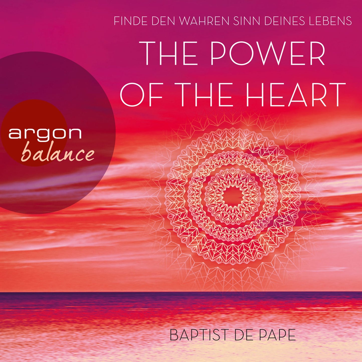 Power of the Heart, The - Finde den wahren Sinn deines Lebens (Autorisierte Lesefassung mit Musik)
