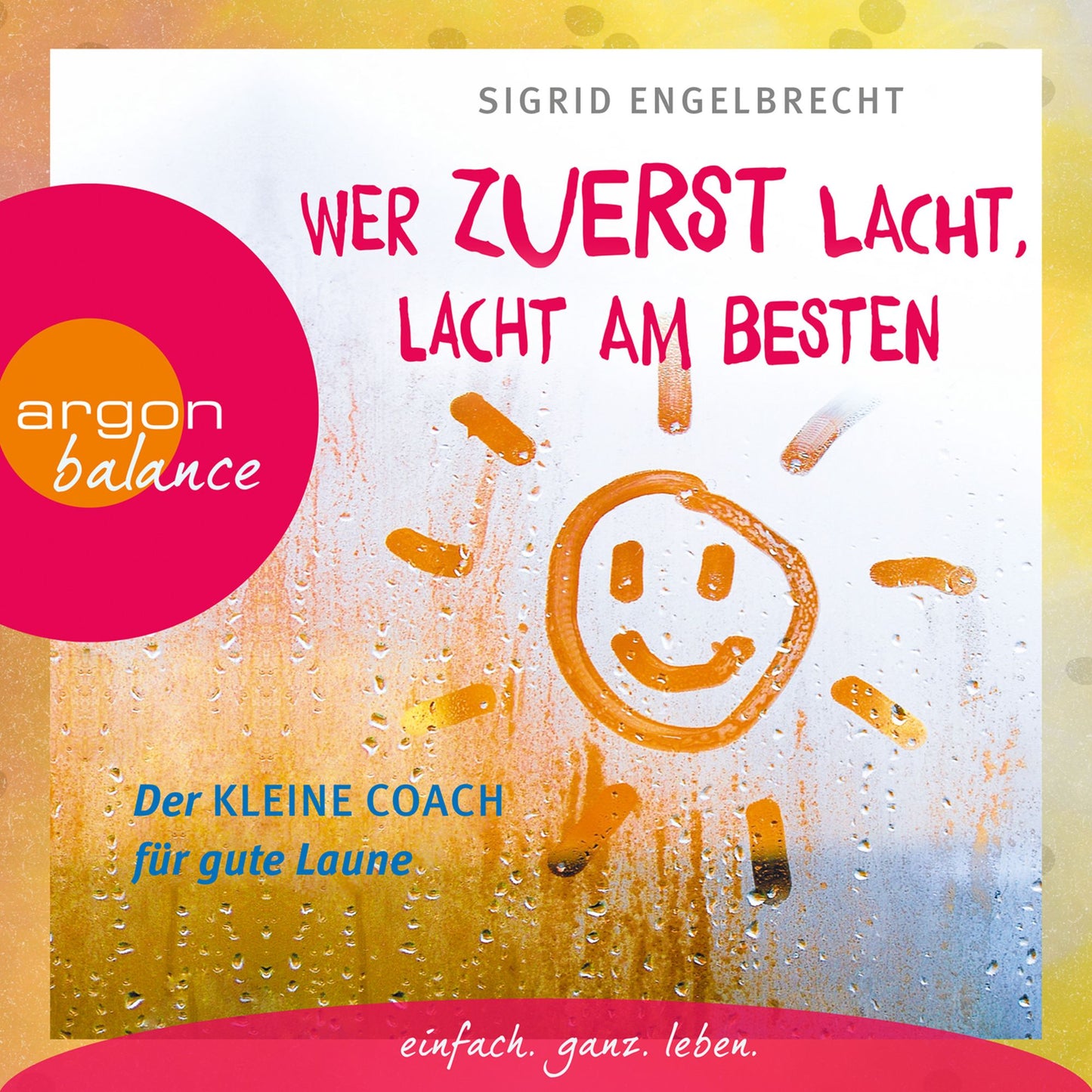 Wer zuerst lacht, lacht am besten - Der kleine Coach für gute Laune (Gekürzte Lesung) (Abridged)