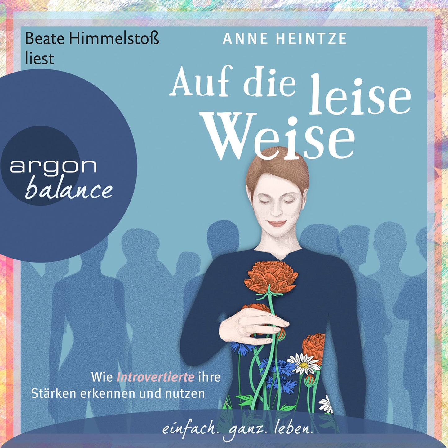 Auf die leise Weise - Wie Introvertierte ihre Stärken erkennen und nutzen (Gekürzte Lesung) (Abridged)