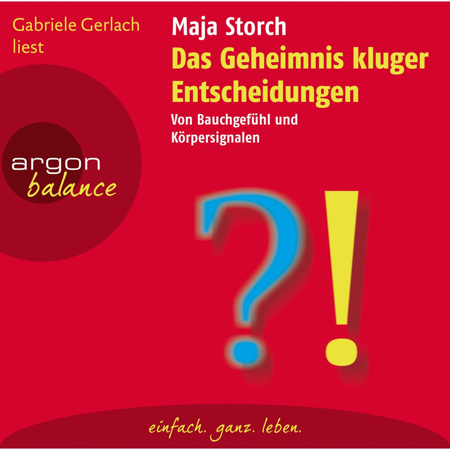 Das Geheimnis kluger Entscheidungen - Von Bauchgefühl und Körpersignalen (Gekürzte Fassung) (Abridged)