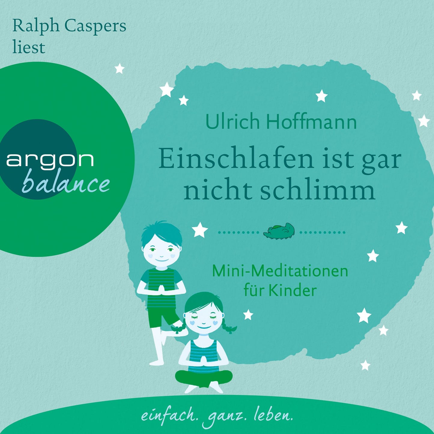 Einschlafen ist gar nicht schlimm - Mini-Meditationen für Kinder (Autorisierte Lesefassung mit Musik)