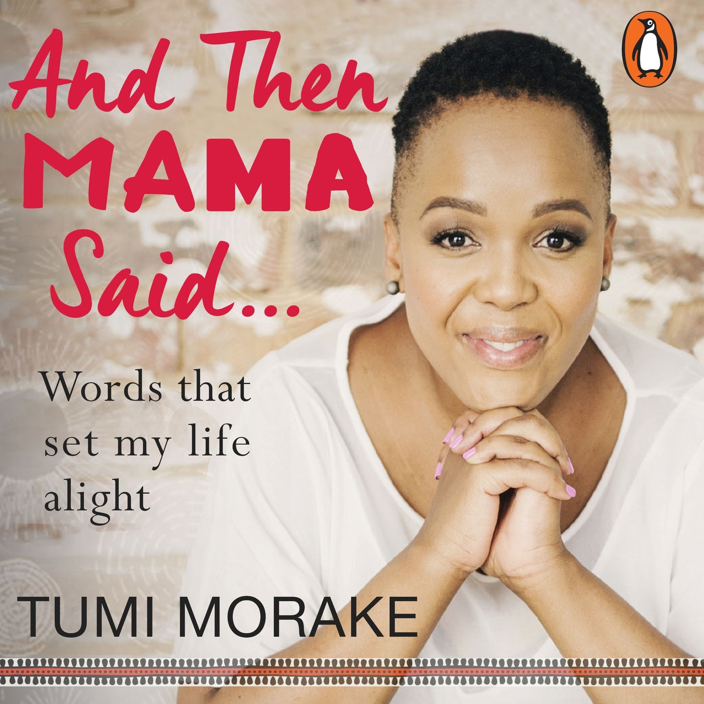 And Then Mama Said¿: Words That Set My Life Alight