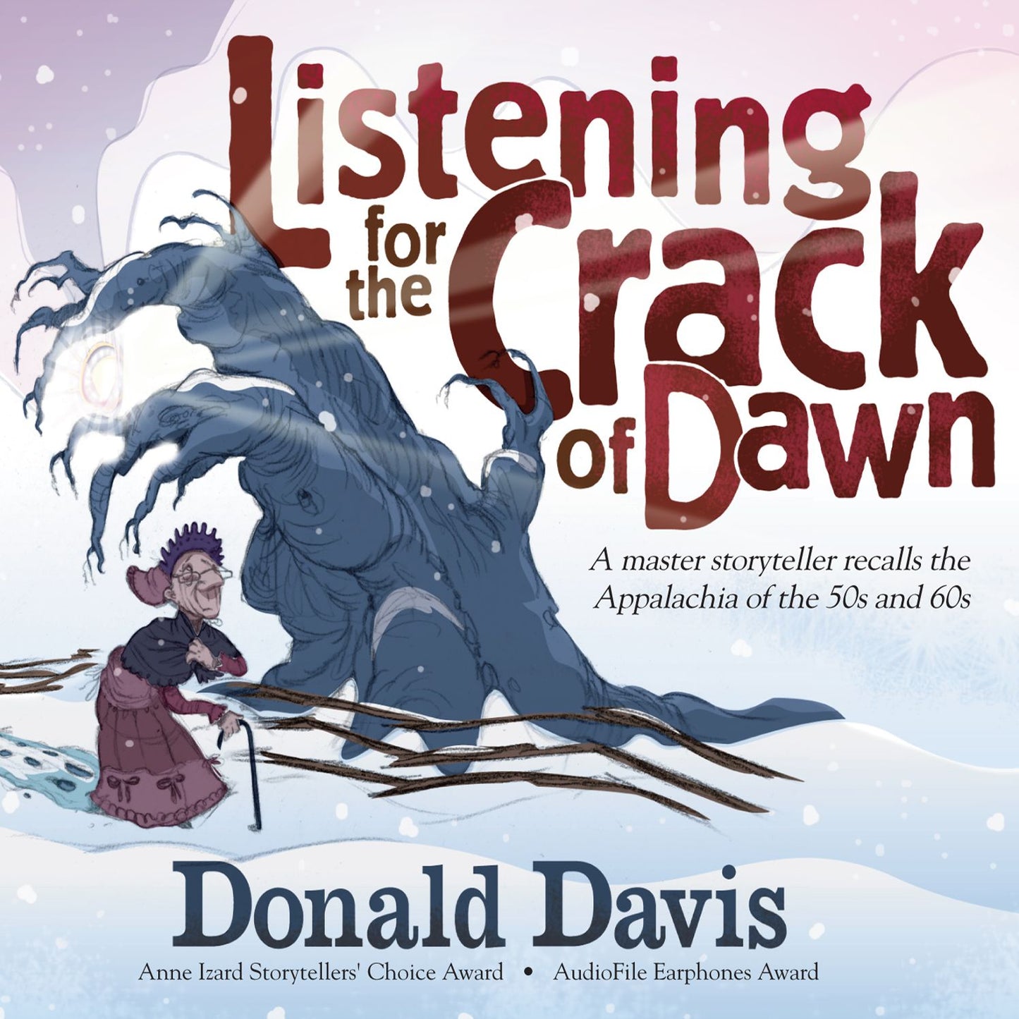Listening for the Crack of Dawn: A Master Storyteller Recalls the Appalachia of the 50s and 60s (Abridged)