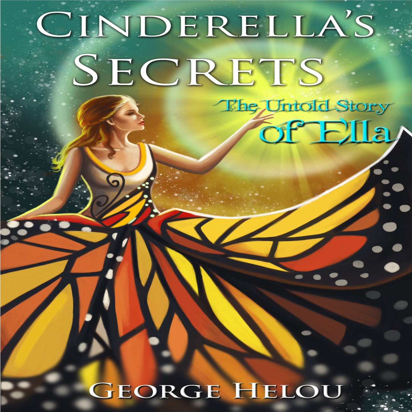 Cinderella's Secrets: The Untold Story of Ella: Once Upon a View