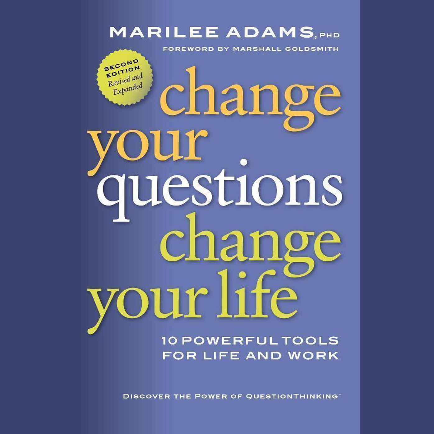 Change Your Questions, Change Your Life: 10 Powerful Tools for Life and Work