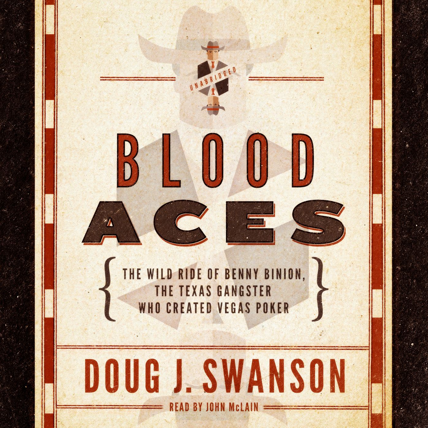 Blood Aces: The Wild Ride of Benny Binion, the Texas Gangster Who Created Vegas Poker