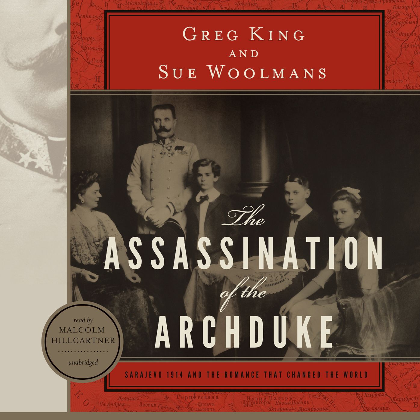 The Assassination of the Archduke: Sarajevo 1914 and the Romance That Changed the World