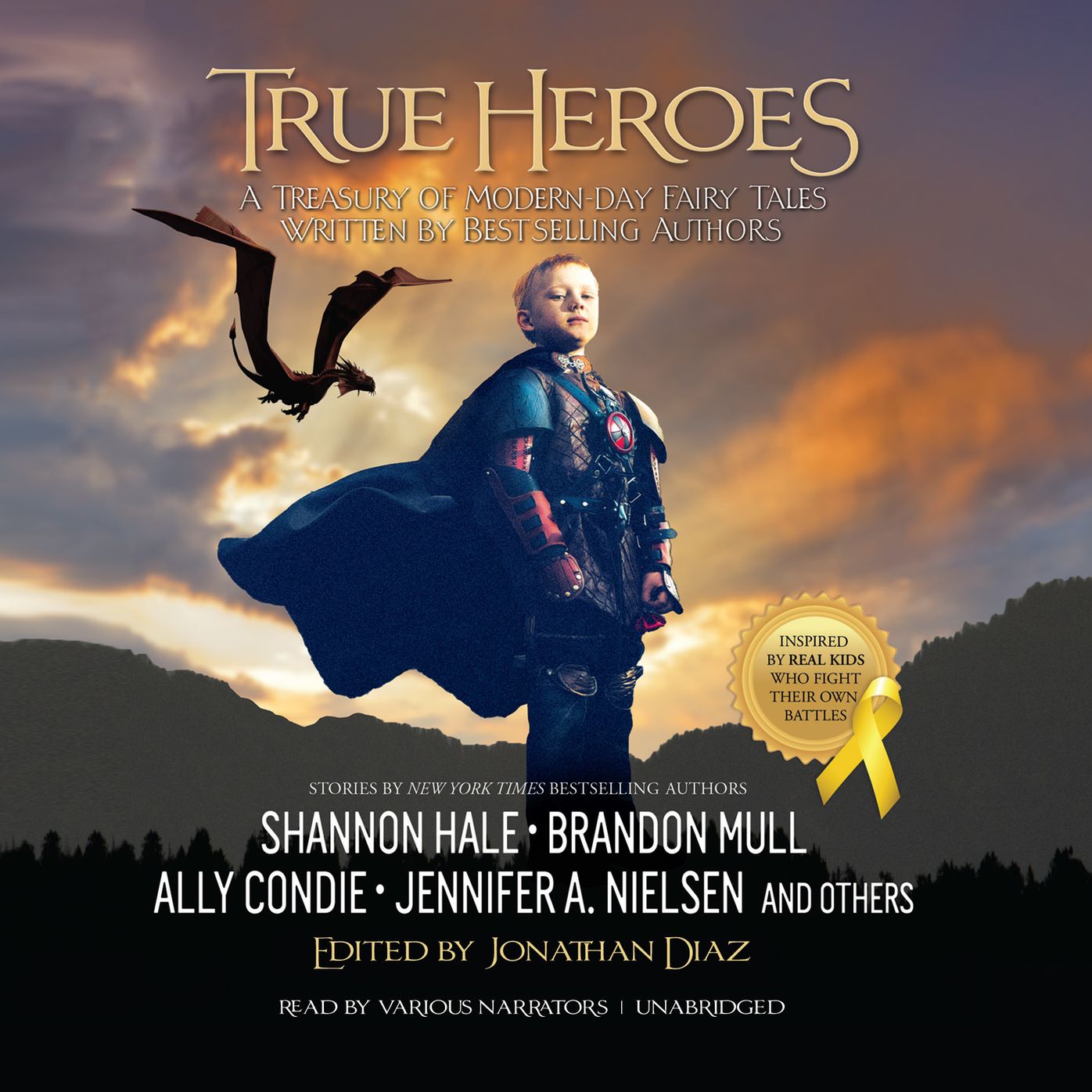 True Heroes: A Treasury of Modern-Day Fairy Tales Written by Bestselling Authors