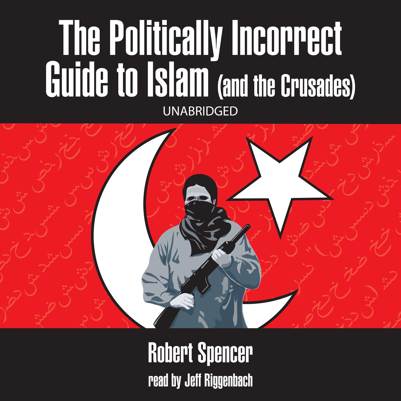 Politically Incorrect Guide to Islam, The (and the Crusades)