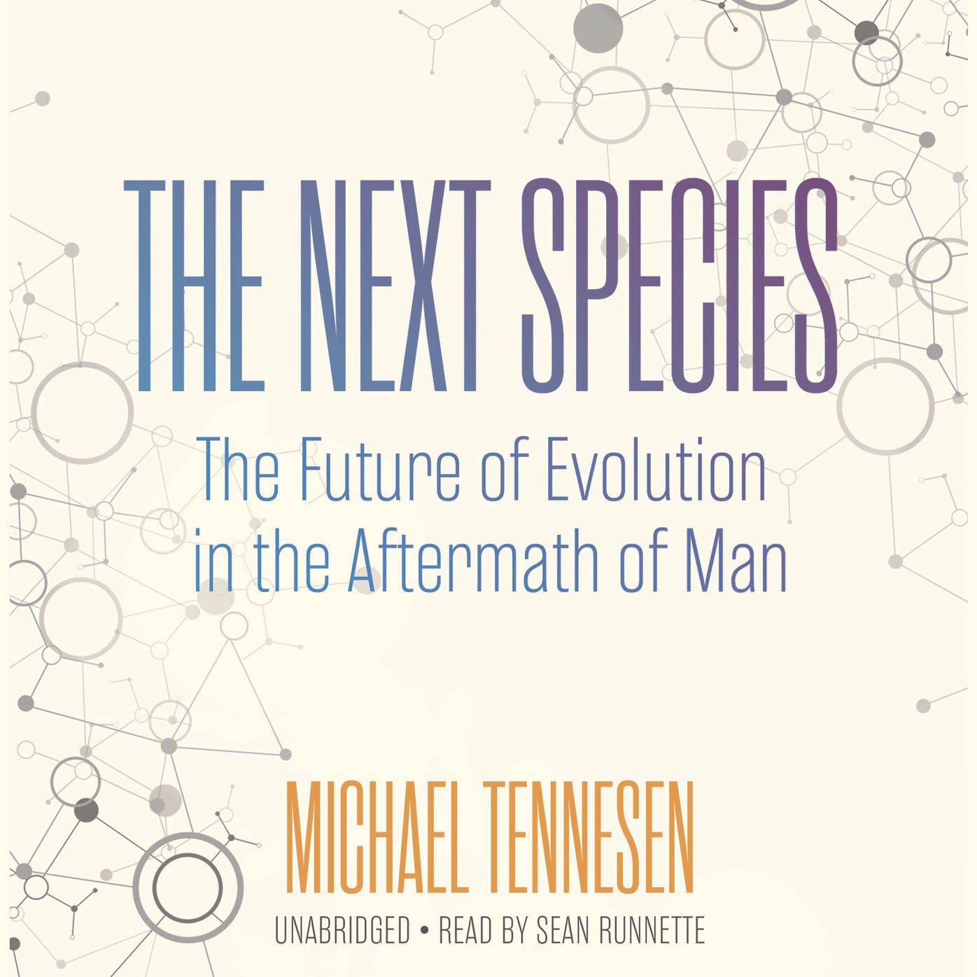 The Next Species: The Future of Evolution in the Aftermath of Man