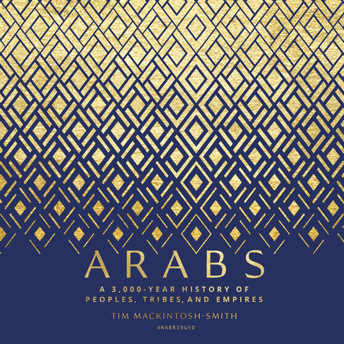 Arabs: A 3,000-Year History of Peoples, Tribes, and Empires