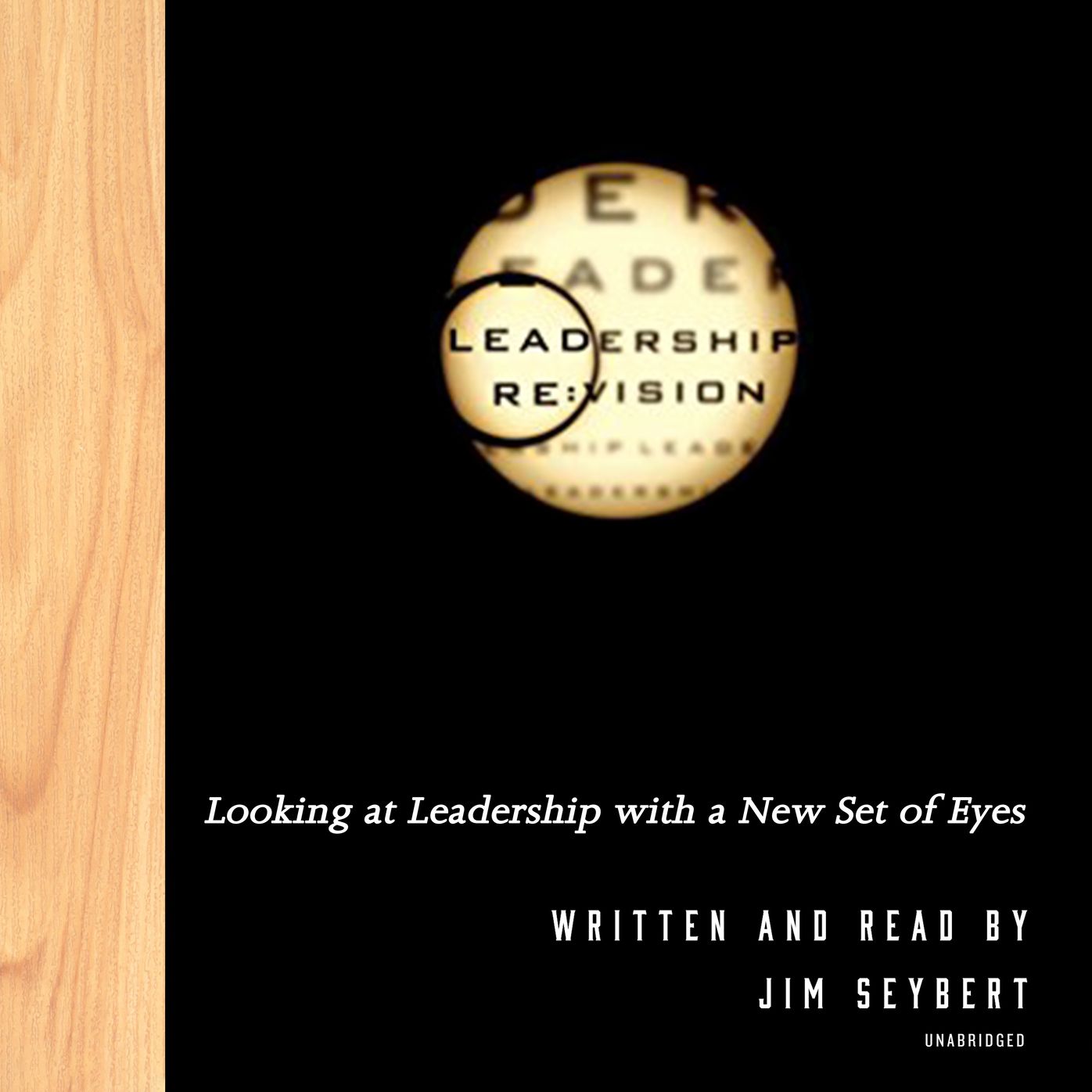 Leadership Re: Vision: Looking at Leadership with a New Set of Eyes