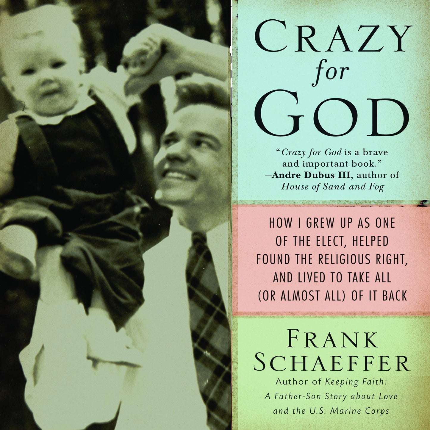 Crazy for God: How I Grew Up As One of the Elect, Helped Found the Religious Right, and Lived to Take All or Almost All of It Back