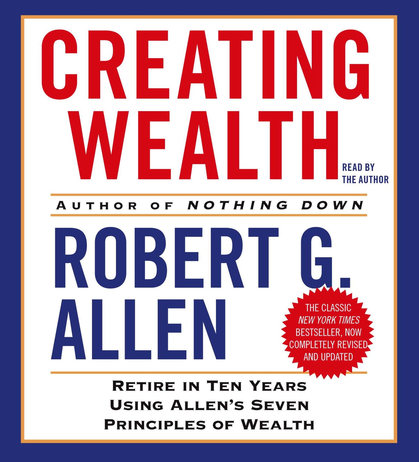 Creating Wealth: Retire in Ten Years Using Allen's Seven Principles of Wealth (Abridged)