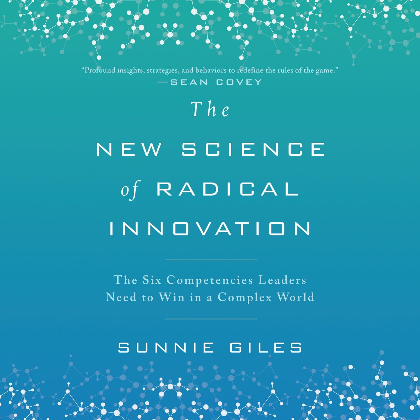 The New Science of Radical Innovation: The Six Competencies Leaders Need to Win in a Complex World
