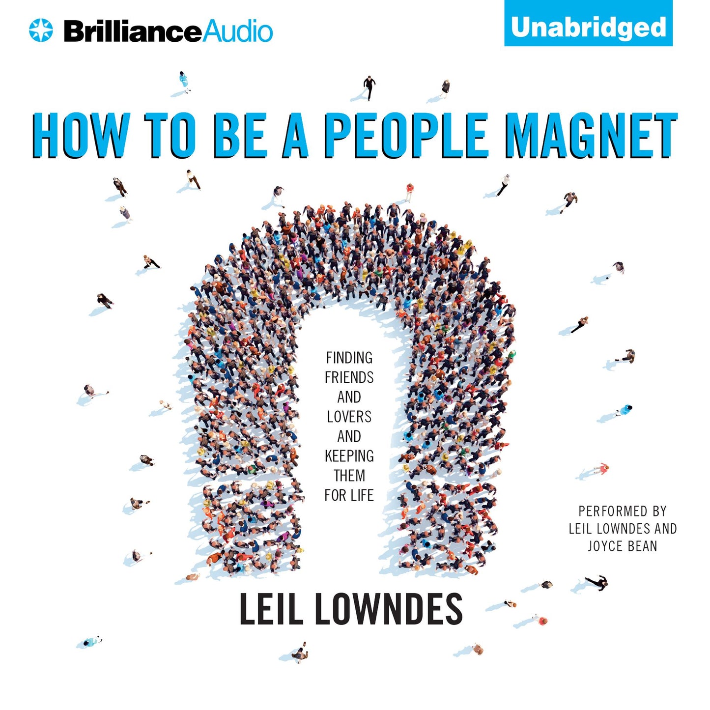 How to Be a People Magnet: Finding Friends-and Lovers-and Keeping Them for Life