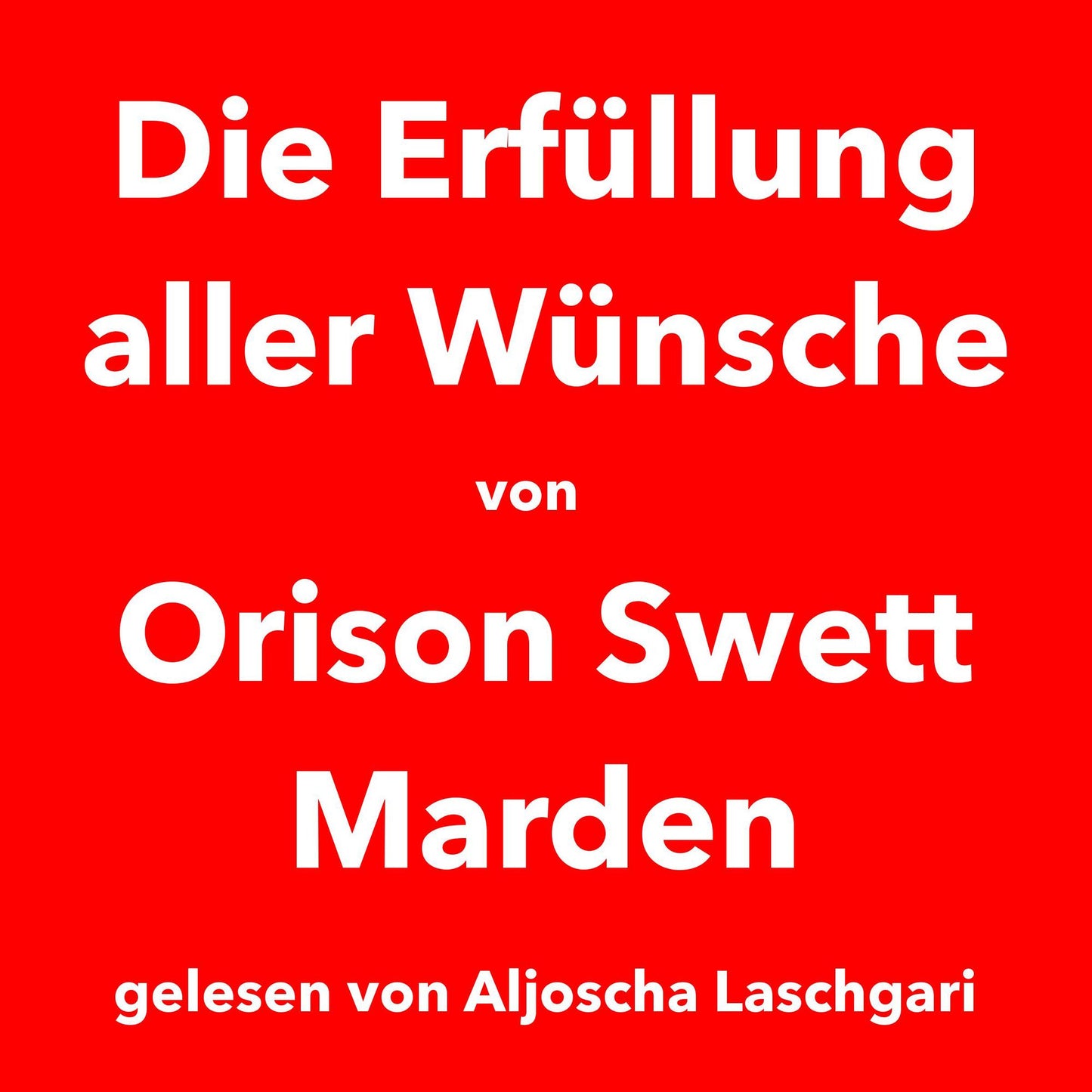 Die Erfüllung aller Wünsche: Vollständige Lesung