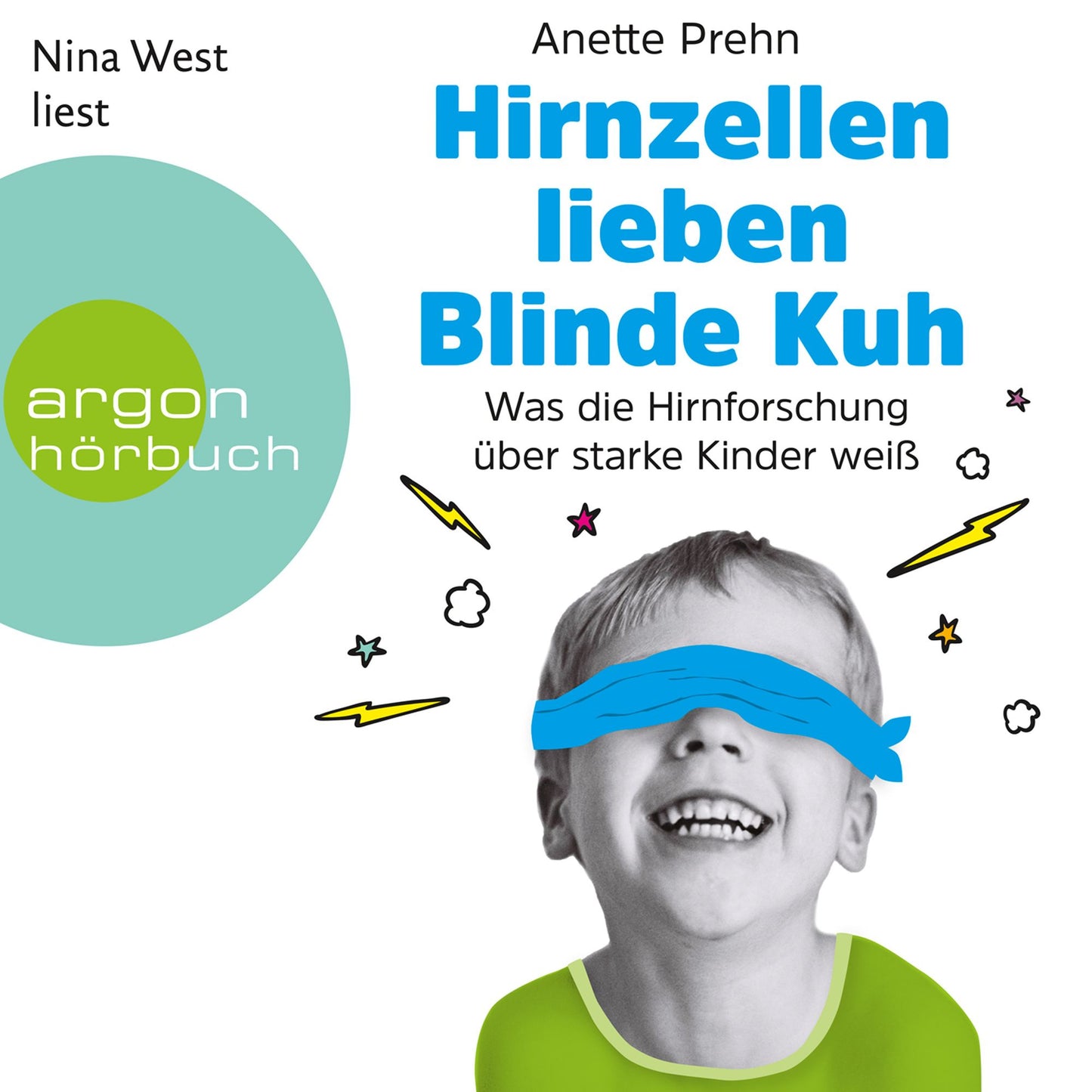 Hirnzellen lieben Blinde Kuh - Was die Hirnforschung über starke Kinder weiß (Ungekürzte Lesung)